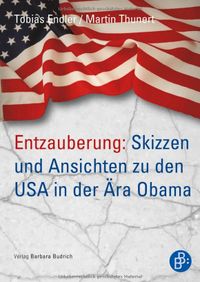 Dr. Tobias Endler, Autor, Speaker, Moderator, Coach, Buchrücken, Entzauberung: Skizzen und Ansichten zu den USA in der Ära Obama